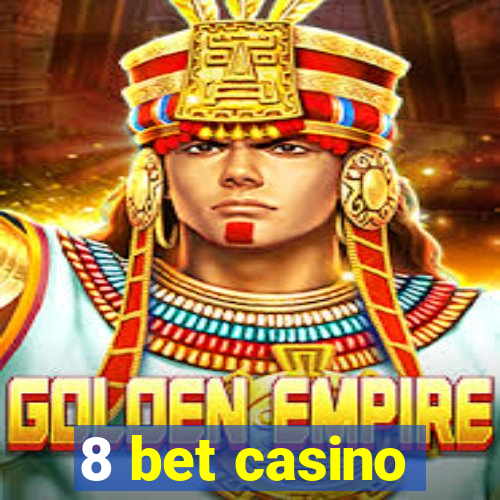 8 bet casino